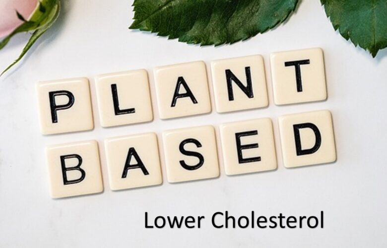 Benefits of a Plant-based Diet: Lower Cholesterol