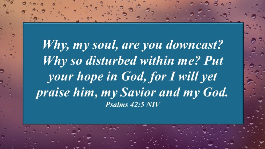 When the Soul Is Downcast